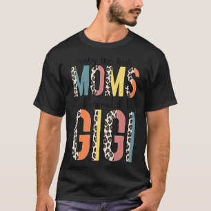 Leopard Pattern Only The Best Moms Get Promoted To T-Shirt