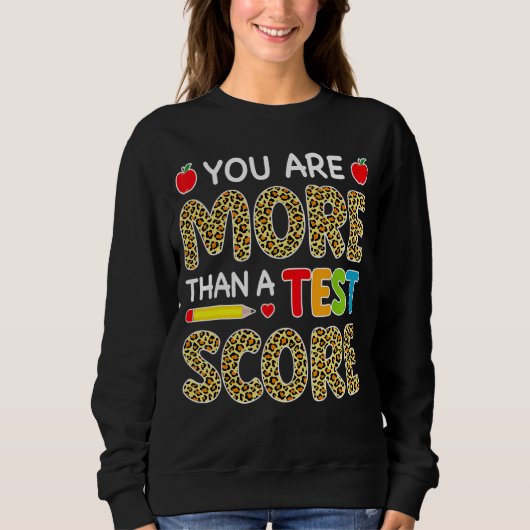 Leopard Sie sind mehr als ein Test-Score-Lehrer Te Sweatshirt (Vorderseite)