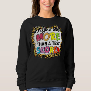 Leopard Sie sind mehr als ein Test-Score-Lehrer Te Sweatshirt