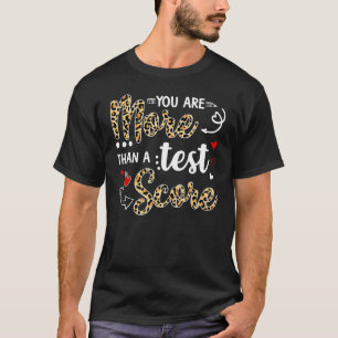 Leopard Sie sind mehr als ein Test-Score-Lehrer Te T-Shirt