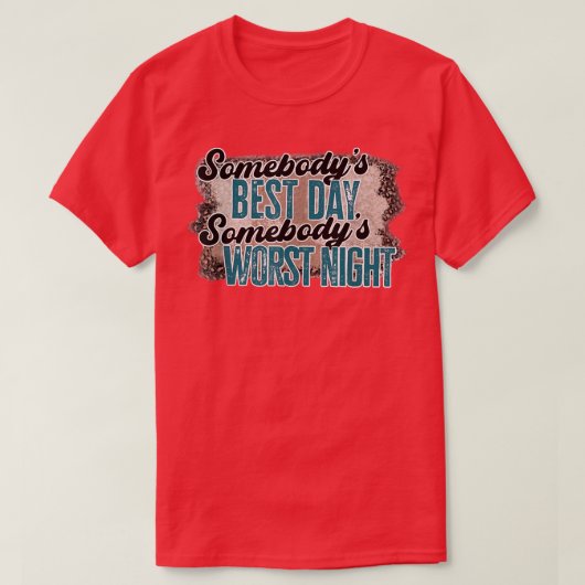 Leopard Somebodys Best Day Somebodys Worst Night W T-Shirt (Design vorne)