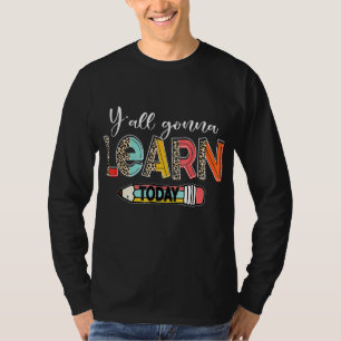 Leopard Y'all Gonna lernt heute Lehrerin zurück zu T-Shirt