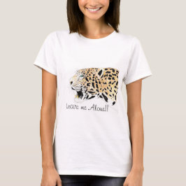 Lepord Verließ mich allein!! T-Shirt