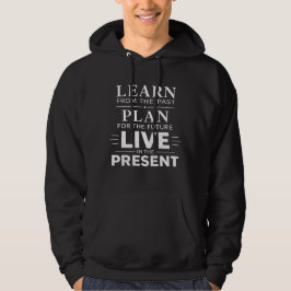 Lerne aus der Vergangenheit Lebe in der Gegenwart  Hoodie