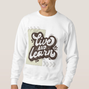 Lerne und lebe Motivations-Typografie-Sweatshirt Sweatshirt