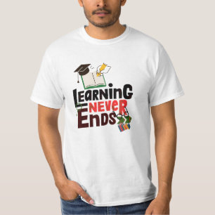 Lernen hört nie auf – Inspirierendes Bildung-Shirt T-Shirt