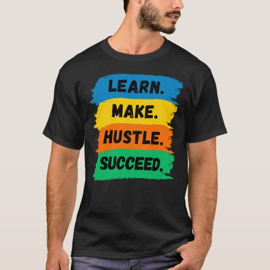 Lernen, Make, Hustle, Erfolg, motivierend Slogan T-Shirt (Vorderseite)