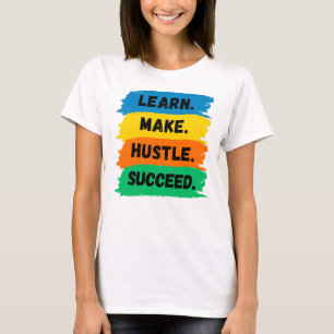 Lernen, Make, Hustle, Erfolg, motivierend Slogan T-Shirt