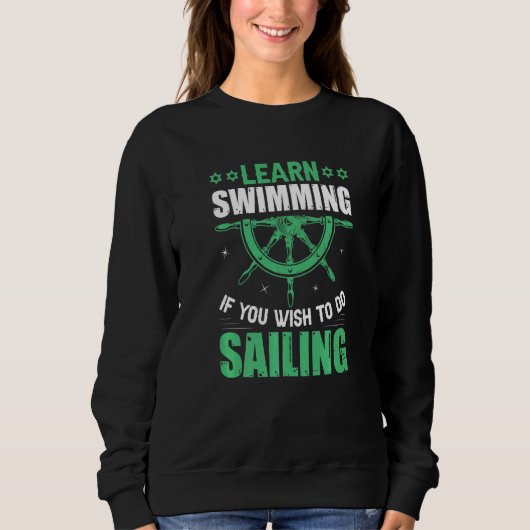 Lernen Sie schwimmen, wenn Sie segeln wollen Sweatshirt (Vorderseite)