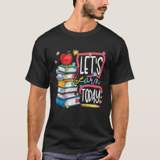 Lernen wir heute Zurück zur Schule Schüler Lehrer T-Shirt