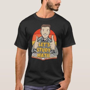 Lernen wir Mathematik Mathematik Berechnung Mathem T-Shirt