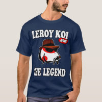 Leroy Koi, der legendäre T - Shirt
