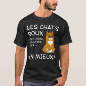 Les Chats Roux Sont Comme Les Autres Chat, e Mie T-Shirt (Vorderseite)