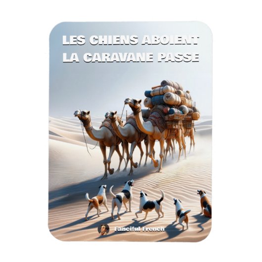 "Les chiens aboient, la caravane passe" Magnet (Vertikal)