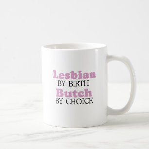 Lesbe von Geburt an, Butch aus Überzeugung.png Kaffeetasse