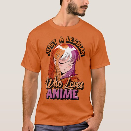 Lesbian Anime Girl Just A Lesbian Who Loves Anime  T-Shirt (Vorderseite)