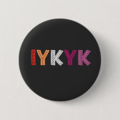 Lesbian Pride IYKYK Button (Vorderseite)