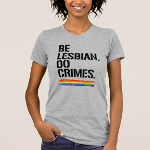 LESBIAN TUN KRIMINALITÄT T-Shirt