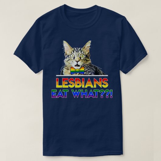 Lesbians Eat What Cat T-Shirt (Design vorne)