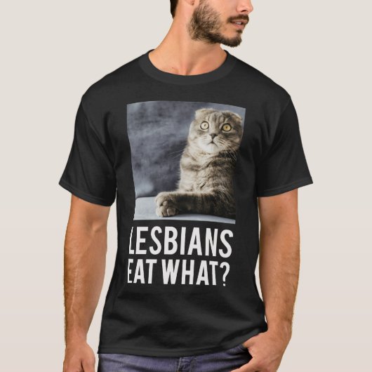 Lesbians Eat What friend T-Shirt (Vorderseite)