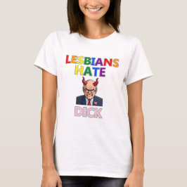 lesbians hate dick t-shirt