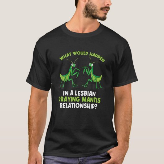 Lesbisch Praying Mantis Relationship LGBT T-Shirt (Vorderseite)