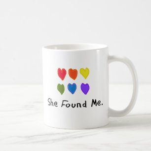 Lesbische Geschenke "sie fand mich. " Kaffeetasse