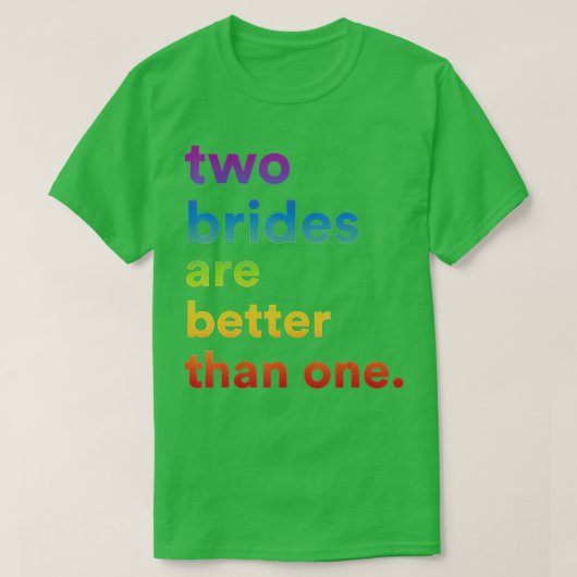 Lesbische Hochzeit Paar zwei Bräute sind besser al T-Shirt (Design vorne)