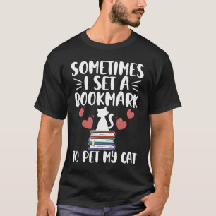 Lesebücher Leser Manchmal setze ich ein Lesezeiche T-Shirt