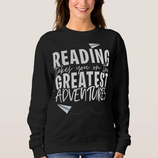 Lesen bringt Sie zu den Beststen Abenteuerbüchern Sweatshirt (Vorderseite)