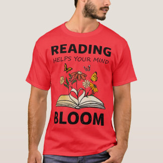 Lesen hilft Ihrem Geist Bücher zu blühen T-Shirt