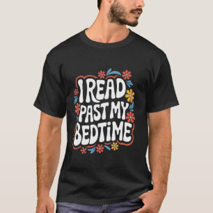 Lesen Ich lese über meine Schlafenszeit hinaus 1 T-Shirt