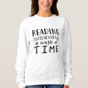 Lesen ist nie Zeitverschwendung Sweatshirt