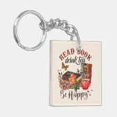 Lesen Sie Bücher, Sip Tea & Be Happy Schlüsselanhänger (Vorderseite links)