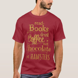 Lesen Sie Bücher trinken Kaffee essen Schokolade H T-Shirt