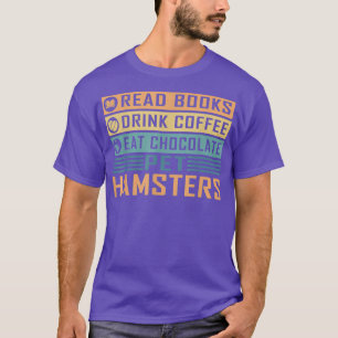 Lesen Sie Bücher trinken Kaffee essen Schokolade P T-Shirt