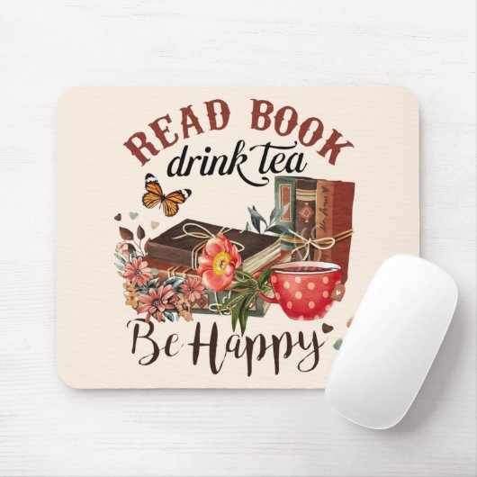 Lesen Sie Bücher, trinken Sie Tee und seien Sie gl Mousepad (Mit Mouse)