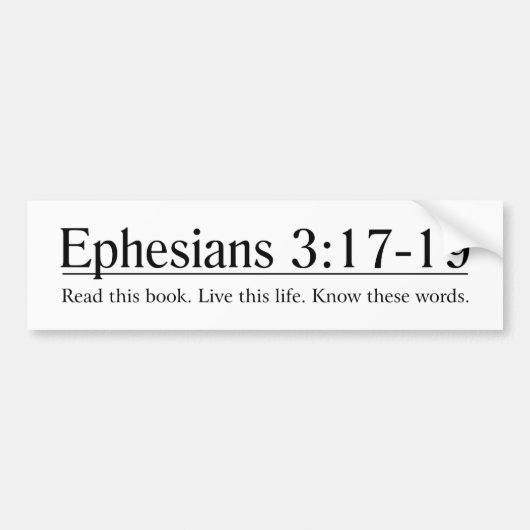 Lesen Sie das Bibel Ephesians 3:17 - 19 Autoaufkleber (Vorne)