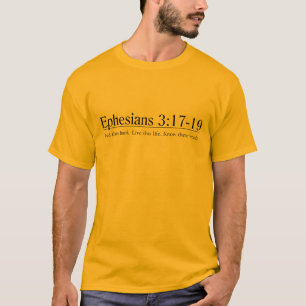 Lesen Sie das Bibel Ephesians 3:17 - 19 T-Shirt