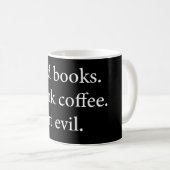 Lesen Sie das Buch Drink Coffee Fight Evil Kaffeetasse (VorderseiteRechts)