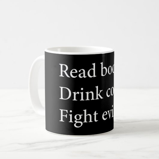 Lesen Sie das Buch Drink Coffee Fight Evil Kaffeetasse (Vorderseite Links)