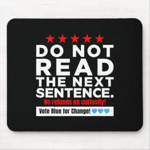 Lesen Sie den nächsten Satz nicht! Vote Blue Kamal Mousepad
