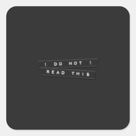 Lesen Sie diese Embossed Labels nicht als schwarze Quadratischer Aufkleber (Vorderseite)