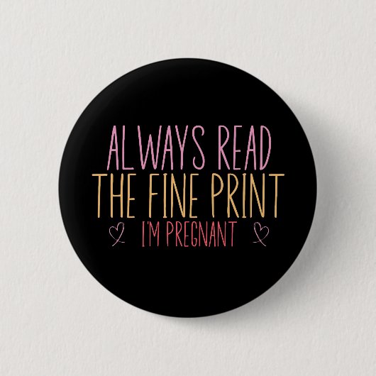 Lesen Sie immer die Fine Print I'm Pregnant Button (Vorderseite)