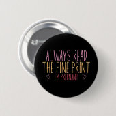Lesen Sie immer die Fine Print I'm Pregnant Button (Vorne & Hinten)