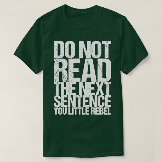 Lesen Sie nicht den nächsten Satz, den Sie wenig R T-Shirt (Design vorne)