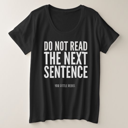 Lesen Sie nicht den nächsten Satz Funny Große Größe T-Shirt (Design vorne)