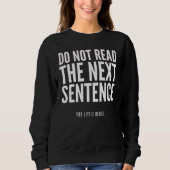 Lesen Sie nicht den nächsten Satz Funny Sweatshirt (Vorderseite)