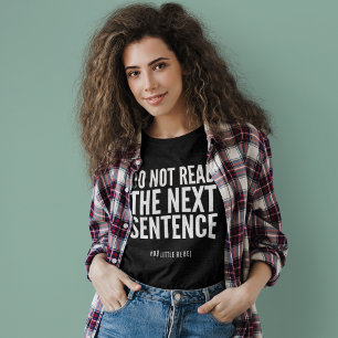 Lesen Sie nicht den nächsten Satz Funny T-Shirt