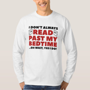 Lesen über meine Schlafenszeit hinaus T-Shirt